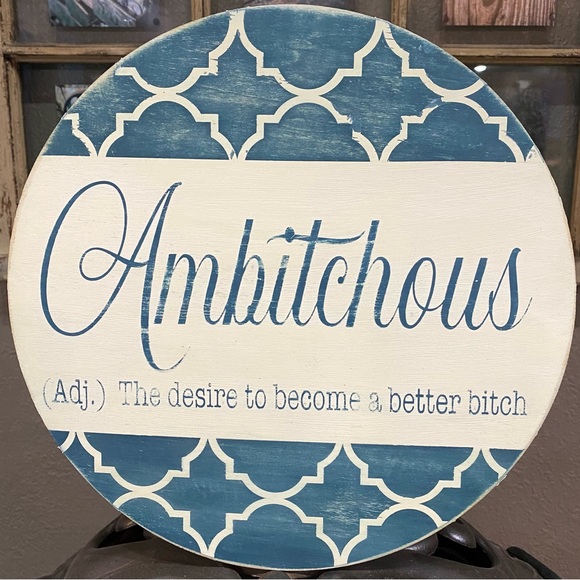 Ambitchous (adj) The desire to become a better b*tch Round Distressed Sign- Blue - Picture 1 of 3